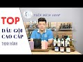 [NĂM 2020] TOP CÁC THƯƠNG HIỆU DẦU GỘI ĐẦU CAO CẤP Tốt Nhất và Nhiều Người Dùng