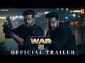 War 2 - Official Trailer | Hrithik Roshan| Jr NTR | Ayan Mukerji| Yrf Spy Universe | War 2 Update |