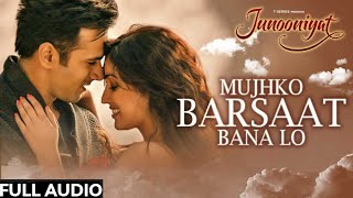 Mujhko Barsaat Bana Lo Full Song with Lyrics | Junooniyat | Pulkit Samrat, Yami Gautam