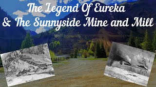 The Complete History of: Eureka, Colorado, and The Sunnyside Mine & Mill | LOC Episode #1