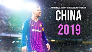 Lionel Messi ►China - Anuel AA, Daddy Yankee,Ozuna & J Balvin ● Goals & Skills 2