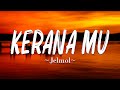 Kerana Mu - Jelmol (Lirik)