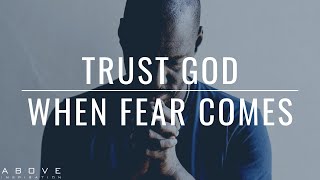 TRUST GOD WHEN FEAR COMES  | Fear Says “What If” Faith Says “Even If” - Inspirational & Motivational