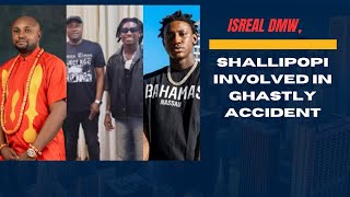 Israel DMW and Shallipopi Caught in Serious Car Crash