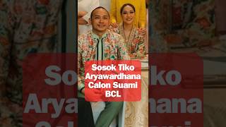 Sosok Tiko Aryawardhana Calon Suami BCL