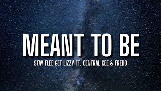 Stay Flee Get Lizzy - Meant to Be (Lyrics) ft. Central Cee & Fredo