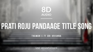 Prati Roju Pandaage Title Song - Thaman S (8D Audio) ft Sri Krishna