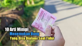 10 Arti Mimpi Menemukan Uang yang Bisa Dialami Saat Tidur