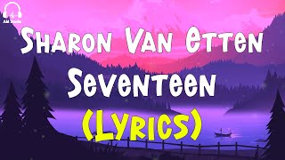 Sharon Van Etten - Seventeen (Lyrics)