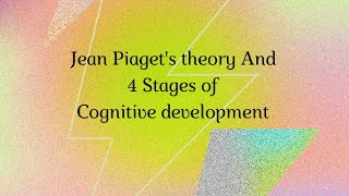 Jean Piaget's Theory and 4 stages of Cognitive Development (Educational psychology)