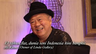 Interview Ali Kusno (Owner of Linda Gallery): 13 tahun flat, dunia seni Indonesia kini bangkit