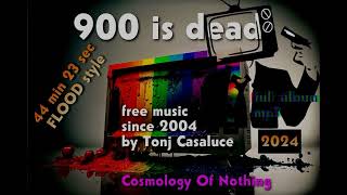 900 IS DEAD : Cosmology Of Nothing full  album