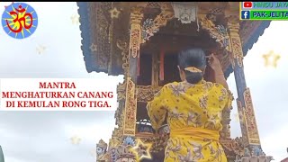 MANTRA MENGHATURKAN CANANG DI PELINGGIH KEMULAN RONG TIGA.