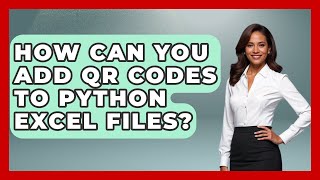 How Can You Add QR Codes To Python Excel Files? - Python Code School