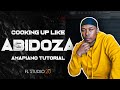 Cooking Up like Abidoza + FREE FLP🎹🎺 | FL Studio 20 | Amapiano Tutorial🎹🔥 | @Antonio NA Daniel