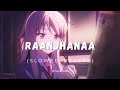 Raanjhanaa(Slowed+Reverb)🥰 | A.R.rehman | #lofi #slowedandreverb #lofi