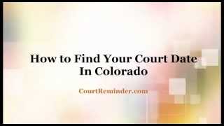 How to Find a Court Date in Colorado