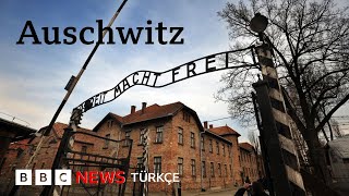 Auschwitz: Nazilerin Yahudi Soykırımı'yla özdeşleşen toplama kampı