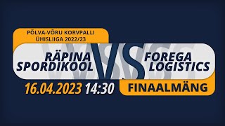 FINAAL | Räpina Spordikool - Forega Logistics | Põlva-Võru korvpalli Ühisliiga 2022/2023