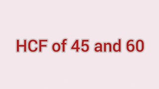 HCF of 45 and 60 | Learnmaths