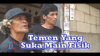 Temen Yang Suka Main Fisik