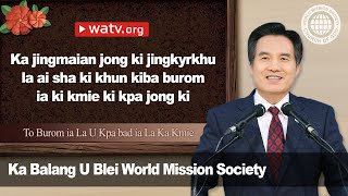 To Burom ia La U Kpa bad ia La Ka Kmie [ka Balang U Blei World Mission Society]