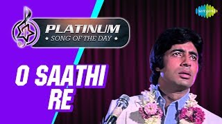 Platinum song of the day | O Saathi Re | ओ साथी रे | 02 March | Kishore Kumar | Amitabh Bachchan
