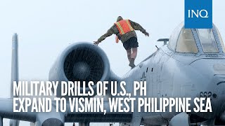 Military drills of US, PH expand to VisMin, West Philippine Sea