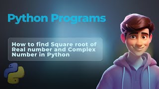 How to find Square root of Real number and Complex Number in Python | Python Practice