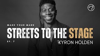 Journey From The Streets To The Stage...With Kyron Holden