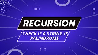 6. Palindrome String | Recursion