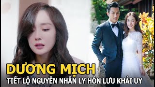 Dương Mịch giàn giụa nước mắt tiết lộ nguyên nhân ly hôn Lưu Khải Uy