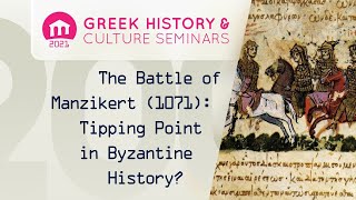 The Battle of Manzikert (1071): Tipping Point in Byzantine History? | Seminars 2021