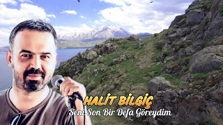 Halit Bilgiç - Seni Son Bir Defa Göreydim