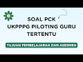 SOAL UKPPPG PILOTING PCK  TUJUAN PEMBELAJARAN DAN ASESMEN