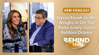 Alyssa Farah Griffin Weighs In On The Blake Lively-Justin Baldoni Drama | Behind the Table, 1.9.25