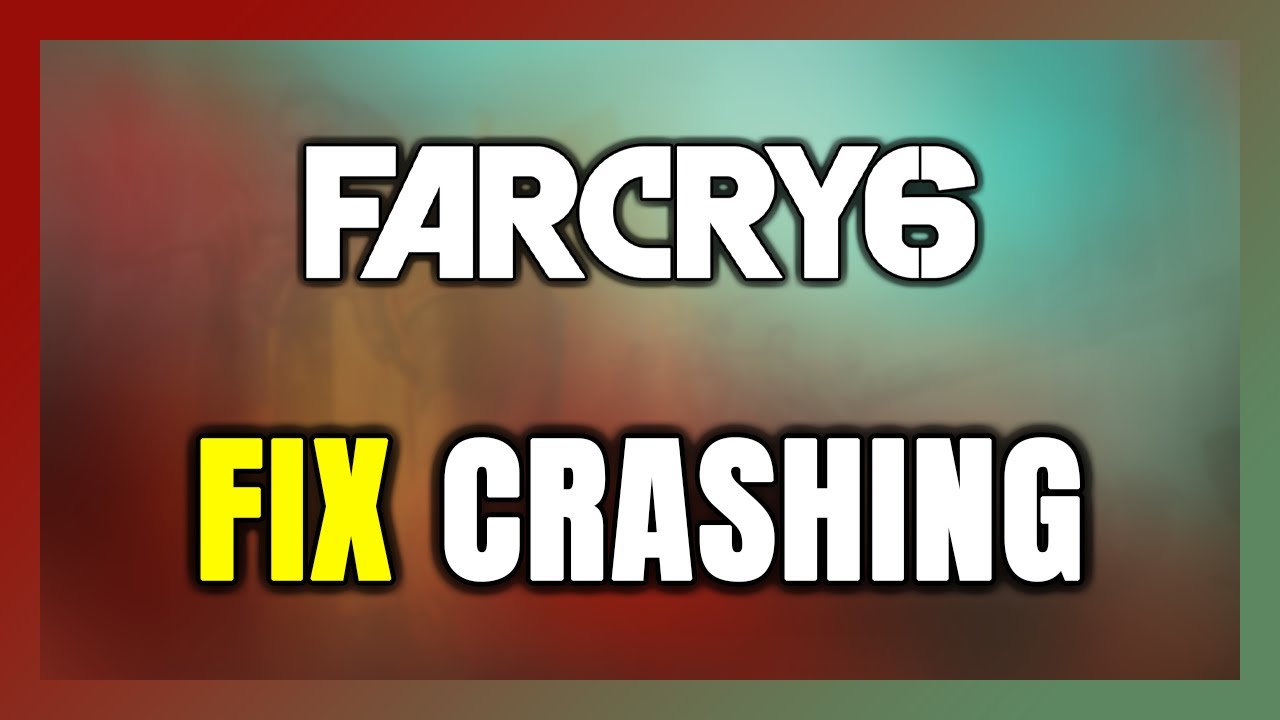 How To Fix Far Cry 6 Crashing Youtube