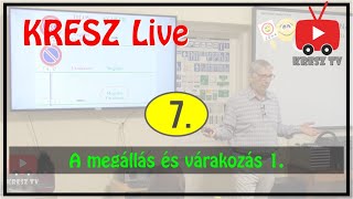 KRESZ tanfolyam Live - 7. - A megállás és a várakozás 1.