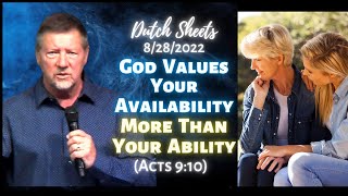 Dutch Sheets: God Values Your Availability More Than Your Ability (Acts 9:10)