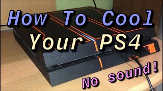 HOW TO COOL YOUR PS4 DOWN! Fix Ventilator Sound!