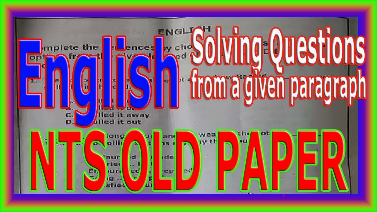 NTS OLD PAPER. English Portion. Solving On The Base Of Given Paragraph ...