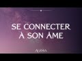 Se connecter à son âme et recevoir les signes de l'univers 🌙