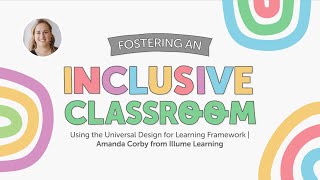 Fostering an Inclusive Classroom Using the Universal Design for Learning Framework