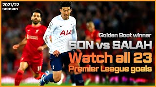 Heung-Min Son & SALAH  |  Premier League Golden Boot 2021/22  | Watch all 23 goals