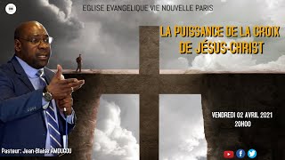 La puissance de la croix de Jésus-Christ - Pst Jean-Blaise AMOUGOU