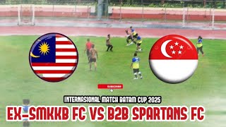 Batam Cup 2025 • EX - SMKKB FC (MSY) VS B2B Spartans FC (SGP)