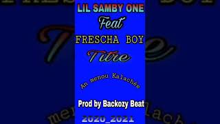 LIL SAMBY  ONE faet FRESCHA  BOY BACKOZY BEAT 2021