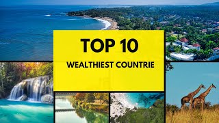 Top 10 Wealthiest Countrie