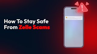 How To Stay Safe From Zelle Scams