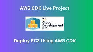 AWS CDK Live Project || EC2 Deployment Using AWS CDK